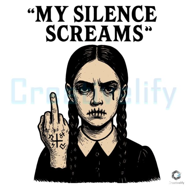 Wednesday Addams My Silence Screams Gothic Dark Aesthetic Alternative Halloween SVG