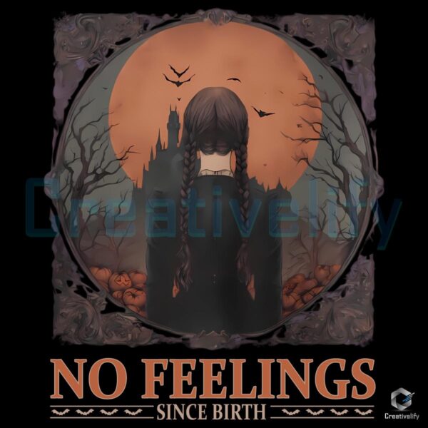 Wednesday Addams No Feelings Since Birth Gothic Halloween PNG