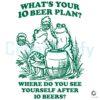 Whats Your 10 Beer Plan SVG