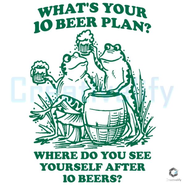 Whats Your 10 Beer Plan SVG