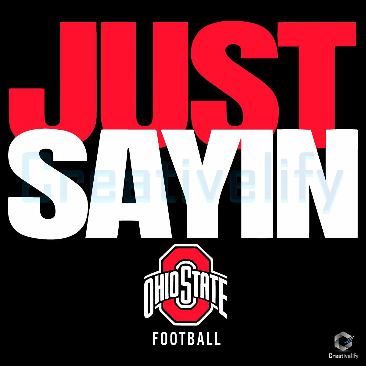 Ohio State Buckeyes Just Sayin College Football Fan SVG Ohio State Buckeyes Just Sayin College Football Fan SVG