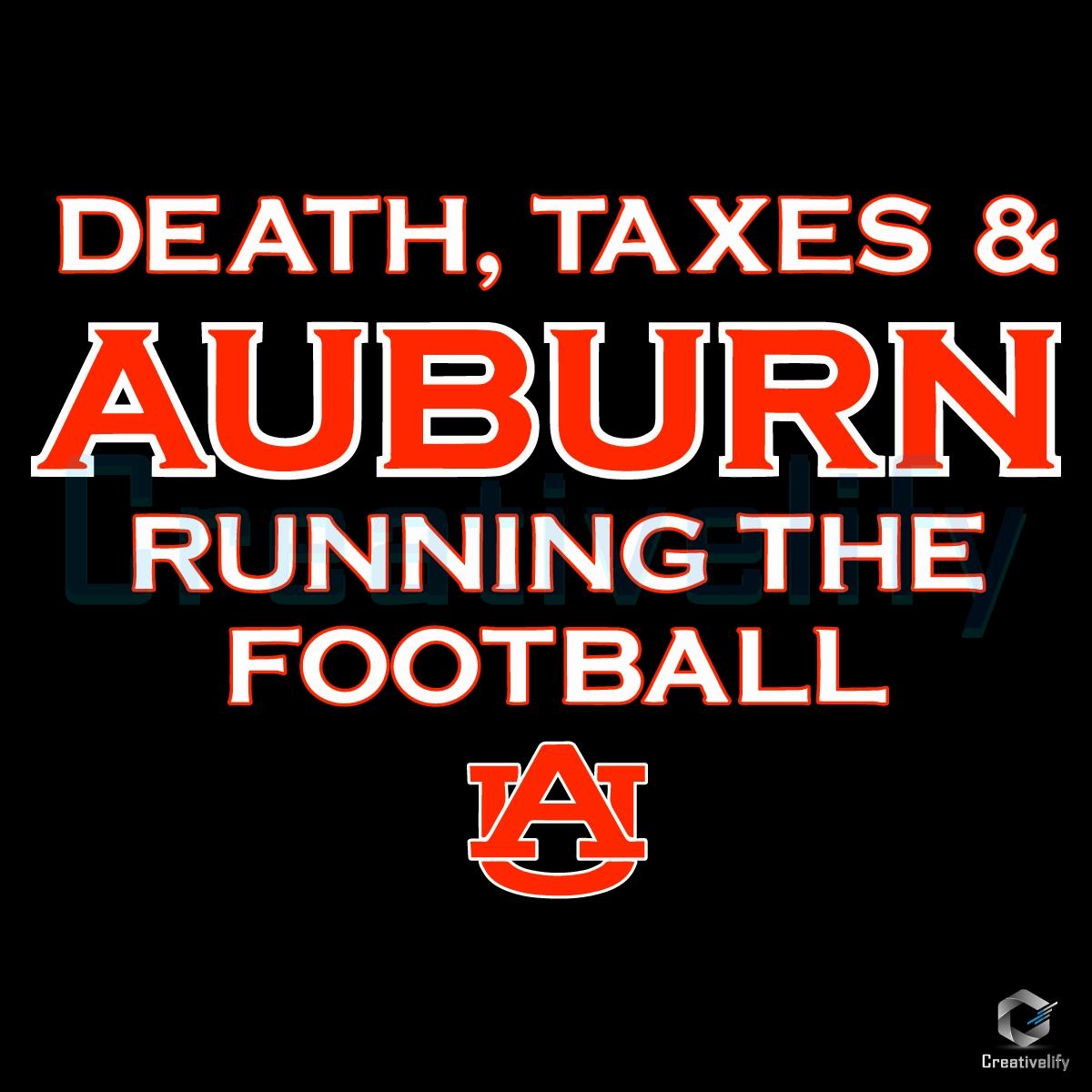 Auburn Football Death Taxes And Auburn Running The Football SVG Auburn Football Death Taxes And Auburn Running The Football SVG