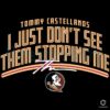 Fsu Football Tommy Castellanos Dont See Them Stopping Me SVG