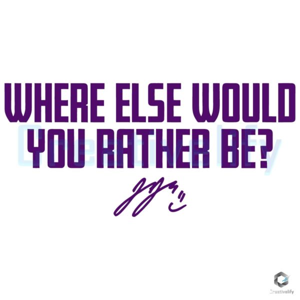 J J Mccarthy Where Else Would You Rather Be SVG