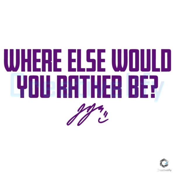 J J Mccarthy Where Else Would You Rather Be SVG