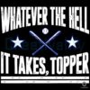 Philadelphia Baseball Whatever The Hell It Takes Topper PNG