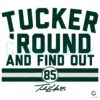 Tucker Kraft Tucker Round And Find Out SVG