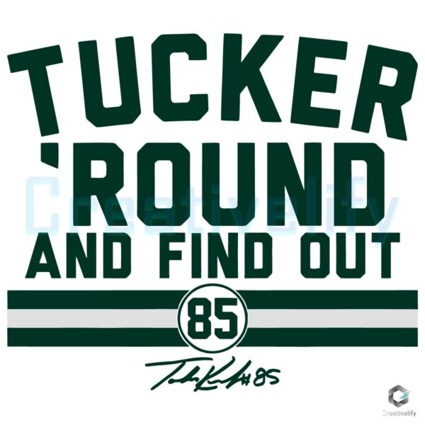Tucker Kraft Tucker Round And Find Out SVG