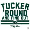 Tucker Kraft Tucker Round And Find Out SVG