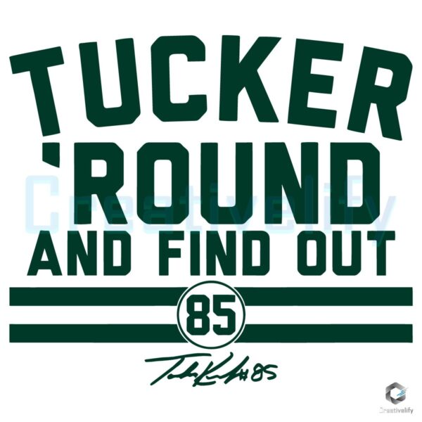 Tucker Kraft Tucker Round And Find Out SVG