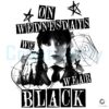 Wednesday Addams Season 2 Gothic On Wednesdays We Wear Black Themed PNG